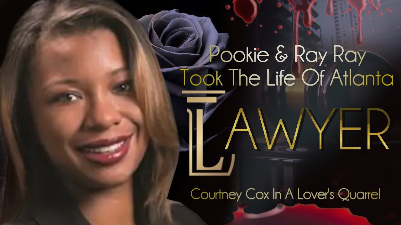 Pookie & Ray Ray Took The Life Of Atlanta Lawyer Courtney Cox In A Lover's Quarrel