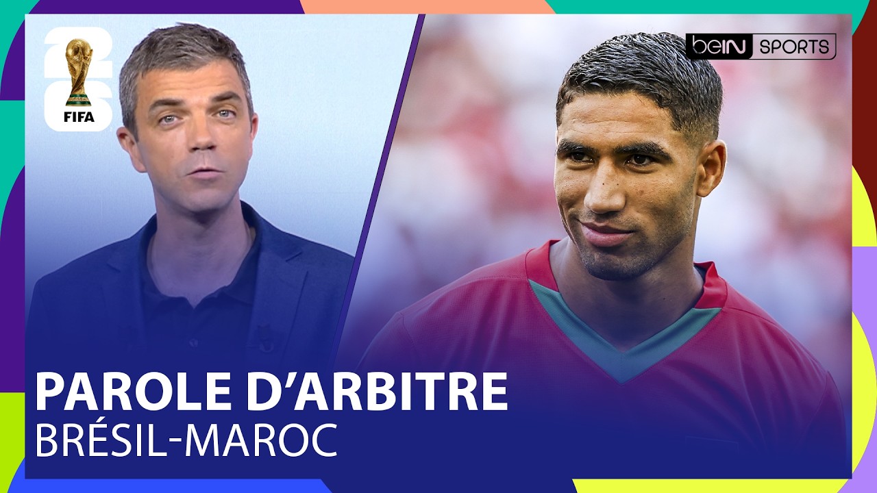 Parole d'arbitre : BR&Eacute;SIL - MAROC, comment l'arbitre va g&eacute;rer HAKIMI et MARQUINHOS