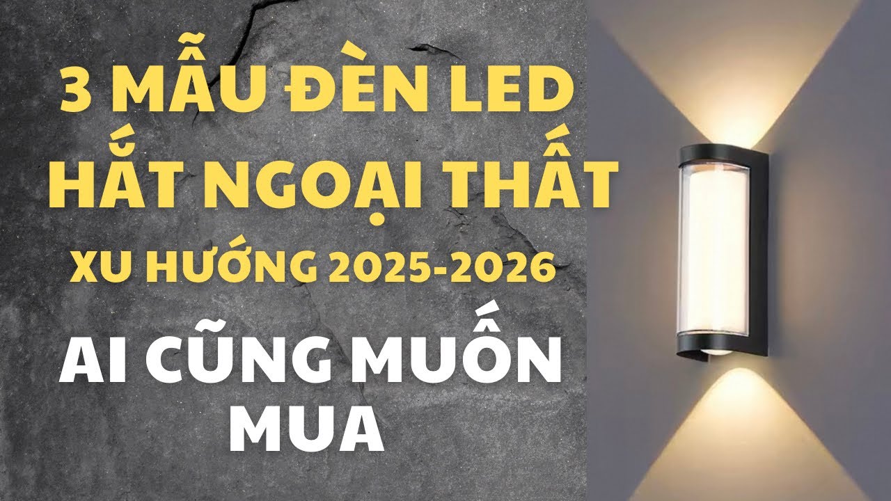 Top 3 loại đèn hắt ai cũng muốn mua xu hướng 2026