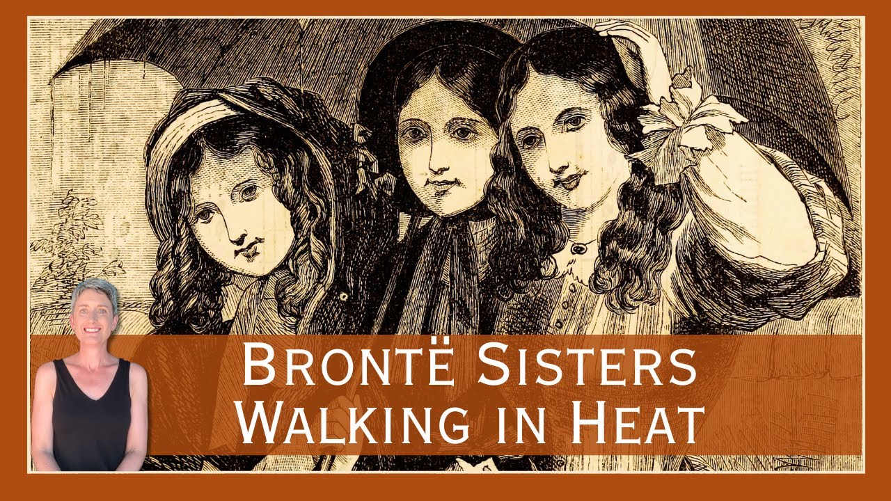 How Did the Bront&euml; Sisters Survive Summer Heat? Victorian Walking Explained