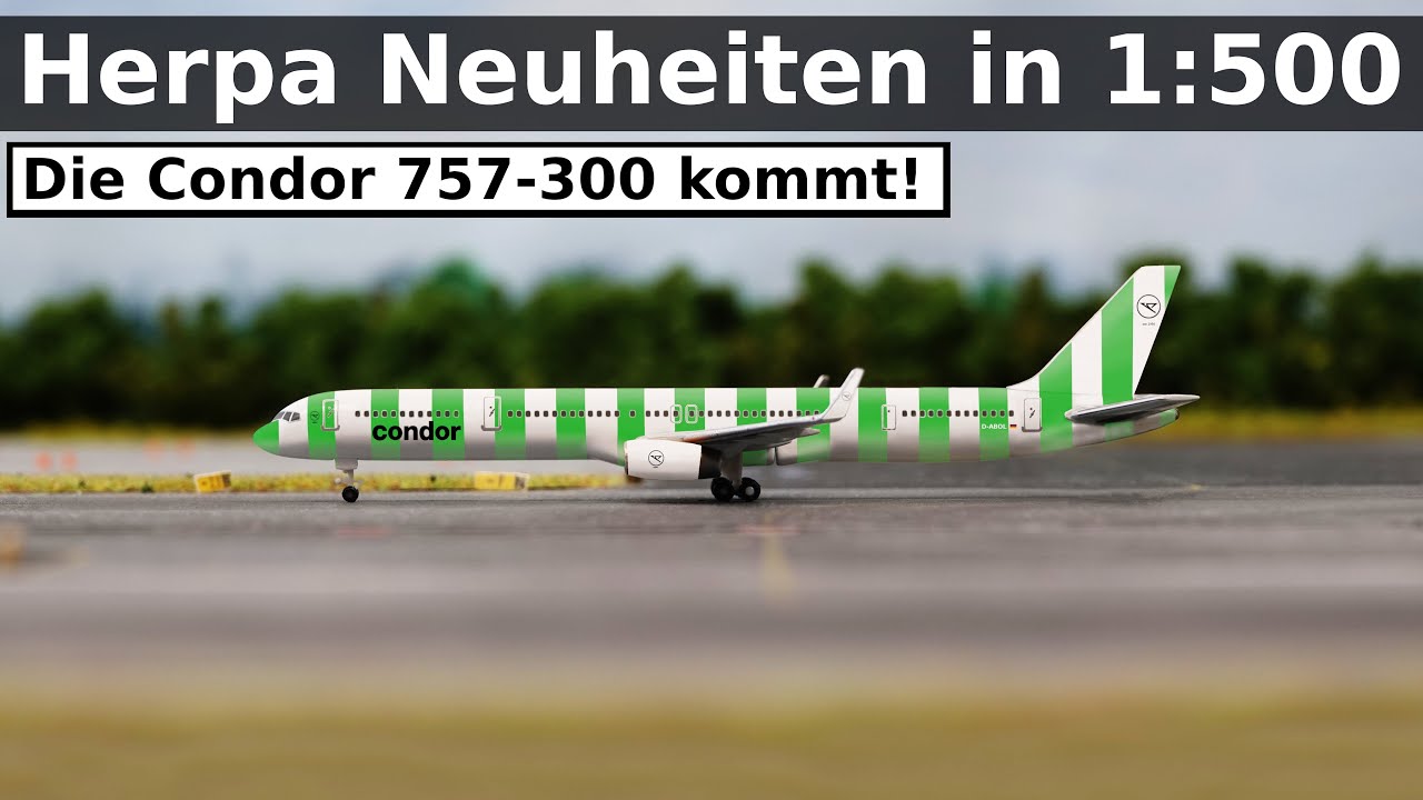 Neue Modelle im Maßstab 1:500 - Viel gutes Zeugs!