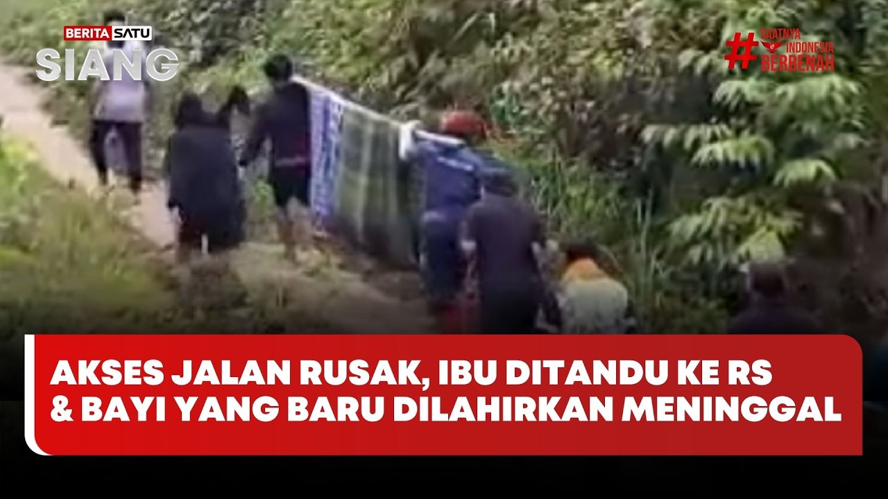 🔴 LIVE | Akses Jalan Rusak, Ibu Ditandu Ke RS & Bayi Yang Baru Dilahirkan Meninggal
