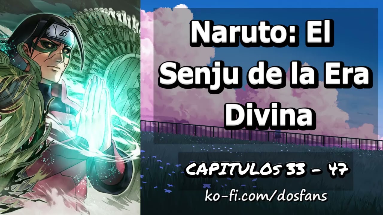 Naruto: El Senju de la Era divina - Capitulo 33 al 47