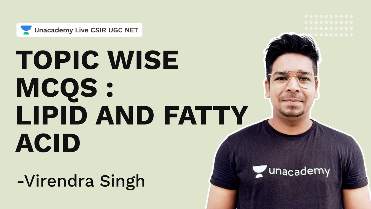 Topic Wise MCQs: Lipid and Fatty Acid| CSIR 2021 | Life Science| Virendra Singh | Unacademy Live