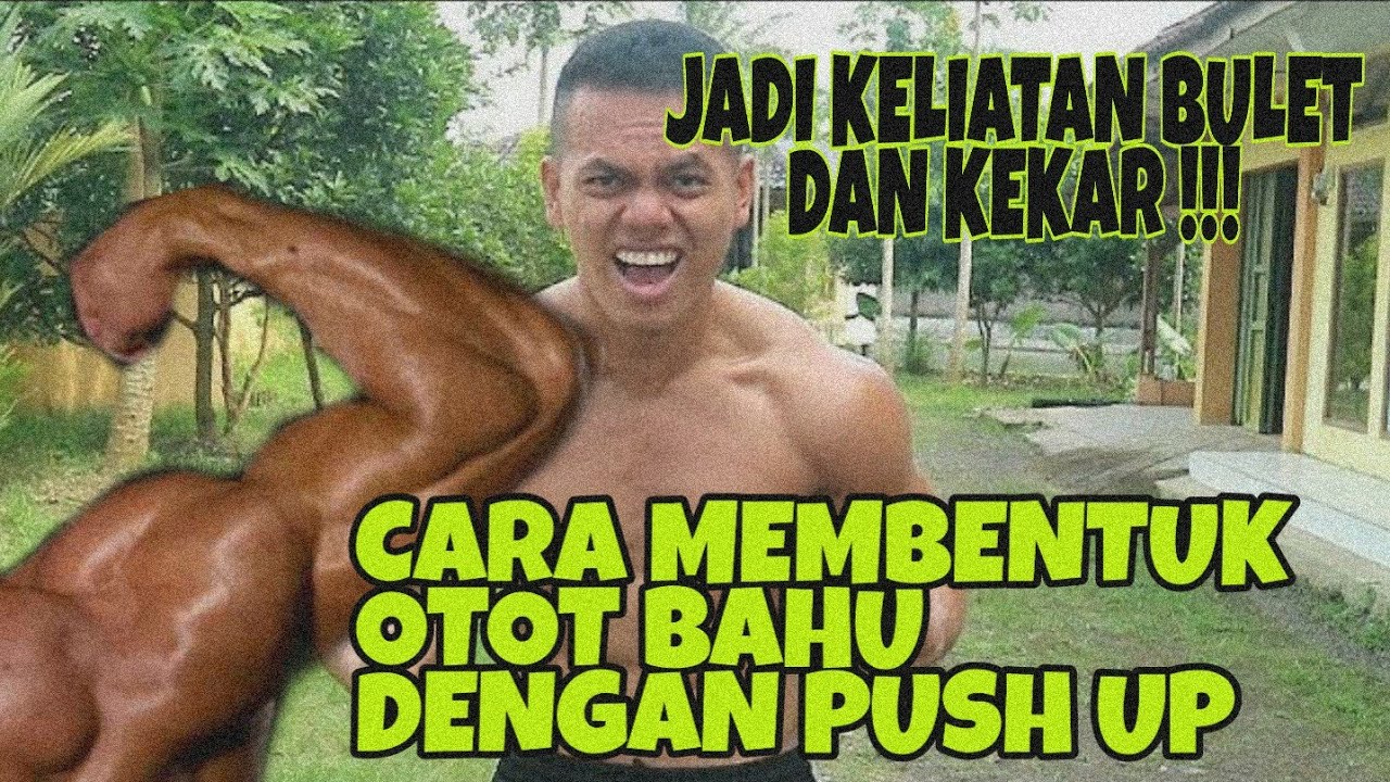 MEMBENTUK OTOT BAHU DENGAN PUSH UP LANGSUNG KEKAR GAES