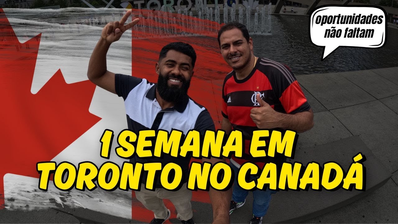 CANADÁ SINONIMO DE OPORTUNIDADES MITO OU VERDADE? 1 SEMANA EM TORONTO NO CANADÁ (CHAVES)