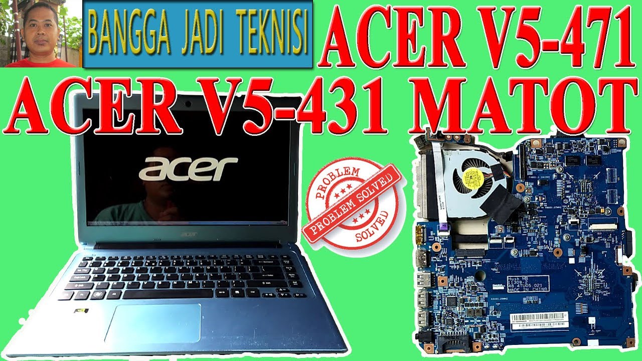 Memperbaiki  Acer V5-471 Atau V5-431 Mati Total / Repair Laptop 48.4TU05.021 Dead