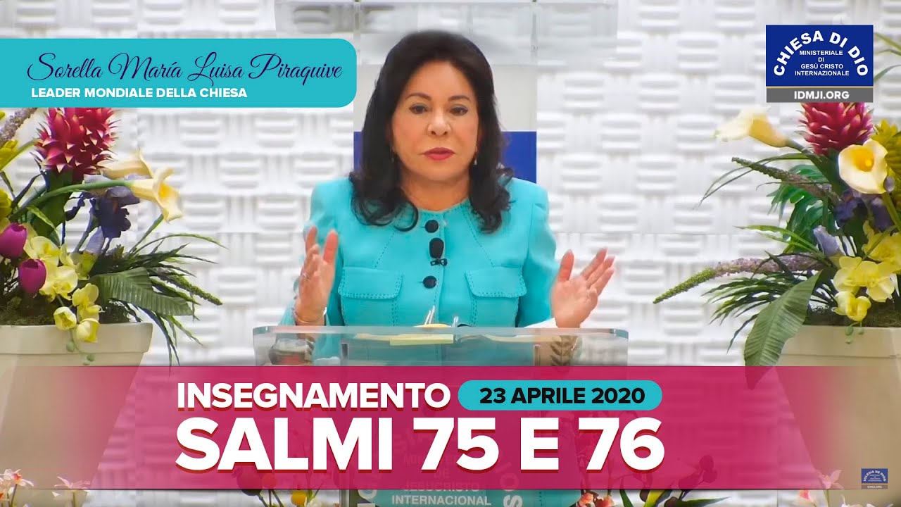 Insegnamento: Salmi 75 e 76, Sorella Maria Luisa Piraquive, 23 aprile 2020, IDMJI