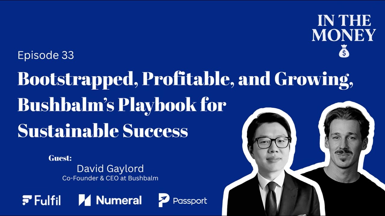 Bootstrapped, Profitable, and Growing, Bushbalm’s Playbook for Sustainable Success
