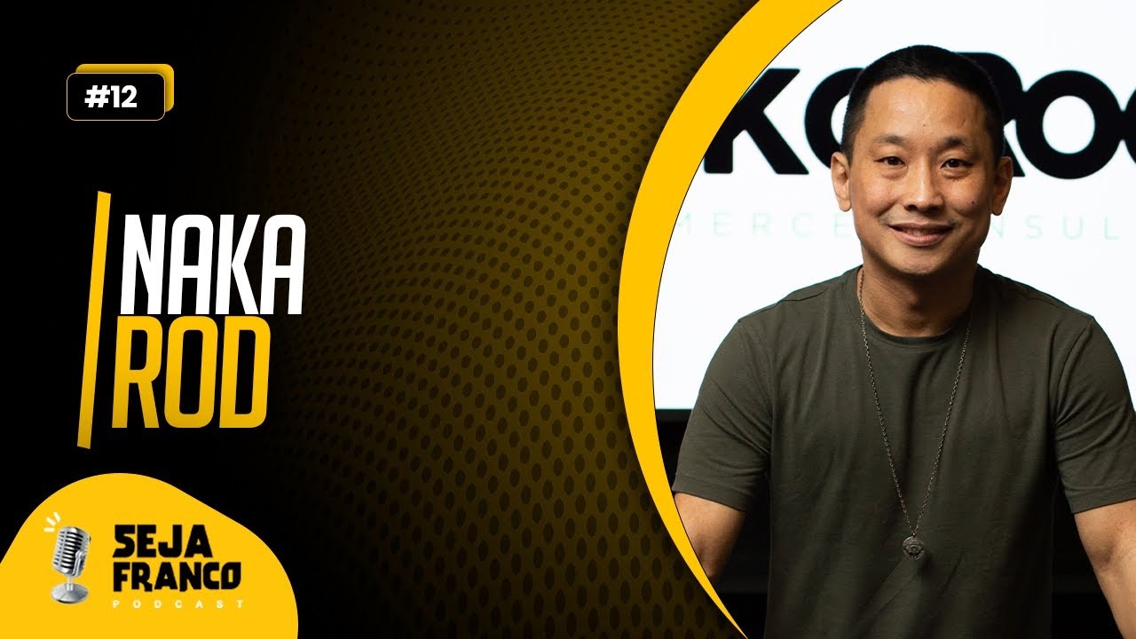 NAKA ROD RODRIGO NAKAGAKI ECOMMERCE DROPSHIPPING  VENDAS MARKETING DIGITAL - Seja Franco Podcast #12