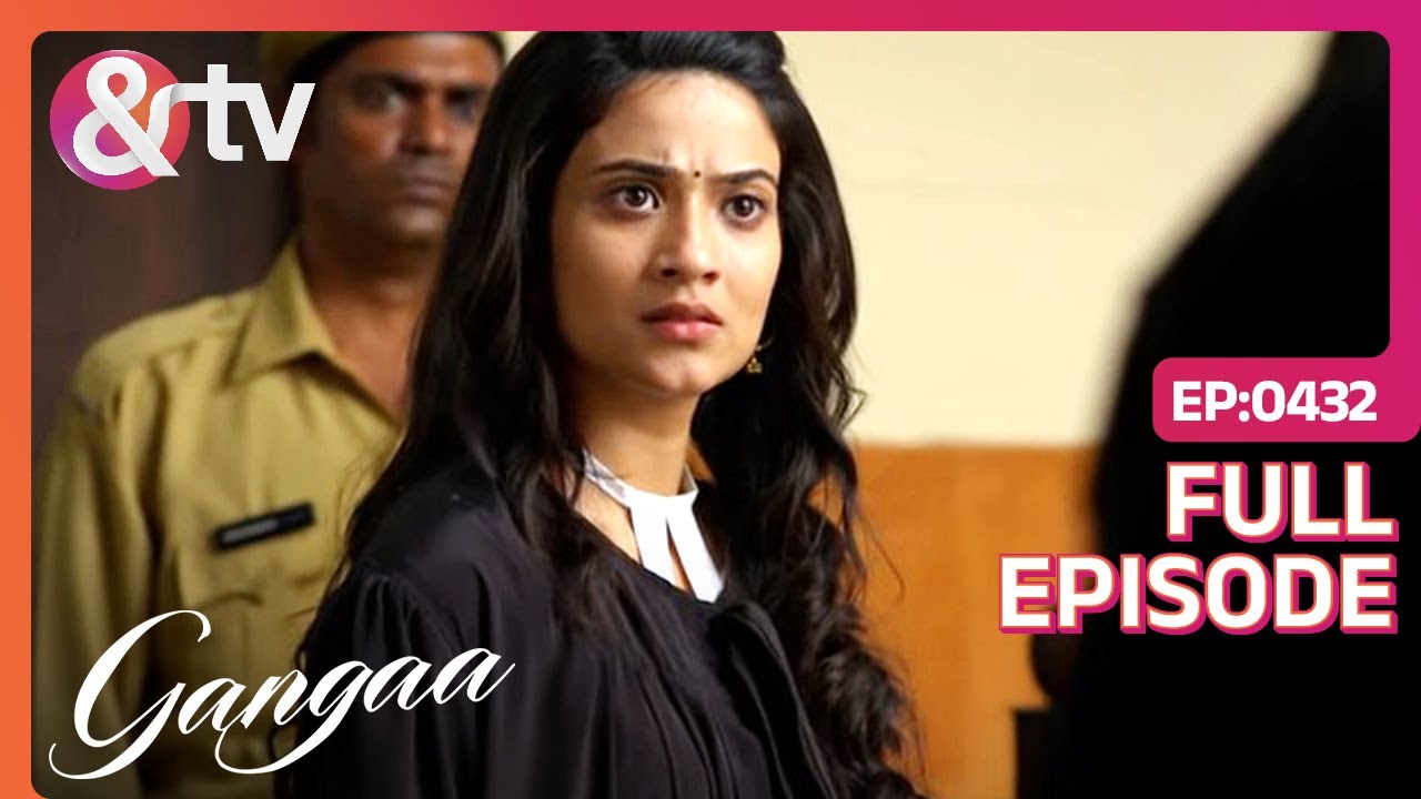 किसको मिलेगी Krishna की Custody? | Gangaa | Full Ep. 432 | @And TV