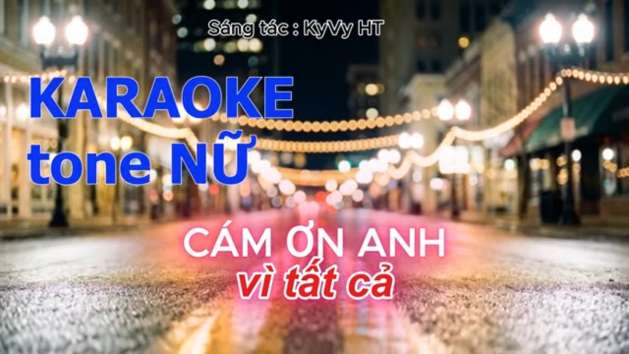 [KARAOKE] CÁM ƠN ANH VÌ TẤT CẢ | sáng Tác : KyVy HT