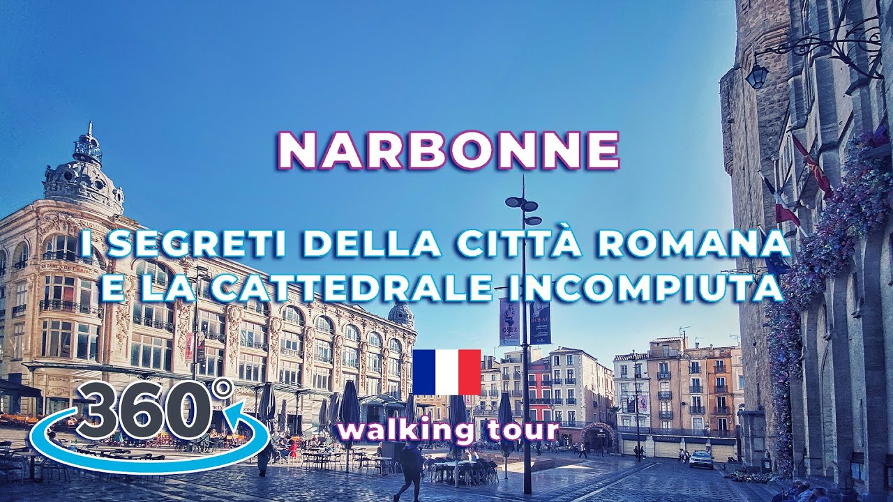 NARBONNE: i segreti della città romana e la cattedrale incompiuta.  walking tour 360° - Francia.