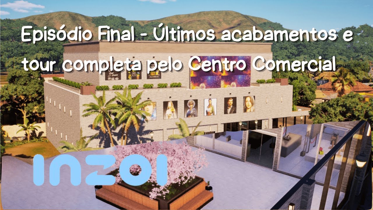 EPISÓDIO FINAL - ÚLTIMOS ACABAMENTOS DO CENTRO COMERCIAL DO INZOI + TOUR COMPLETA | SLOW BUILD