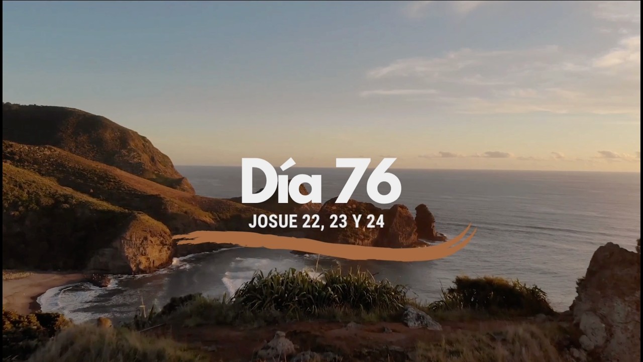 Día 76 - La Biblia en un año. Josue 22, 23 y 24  (plan de lectura cronológico)