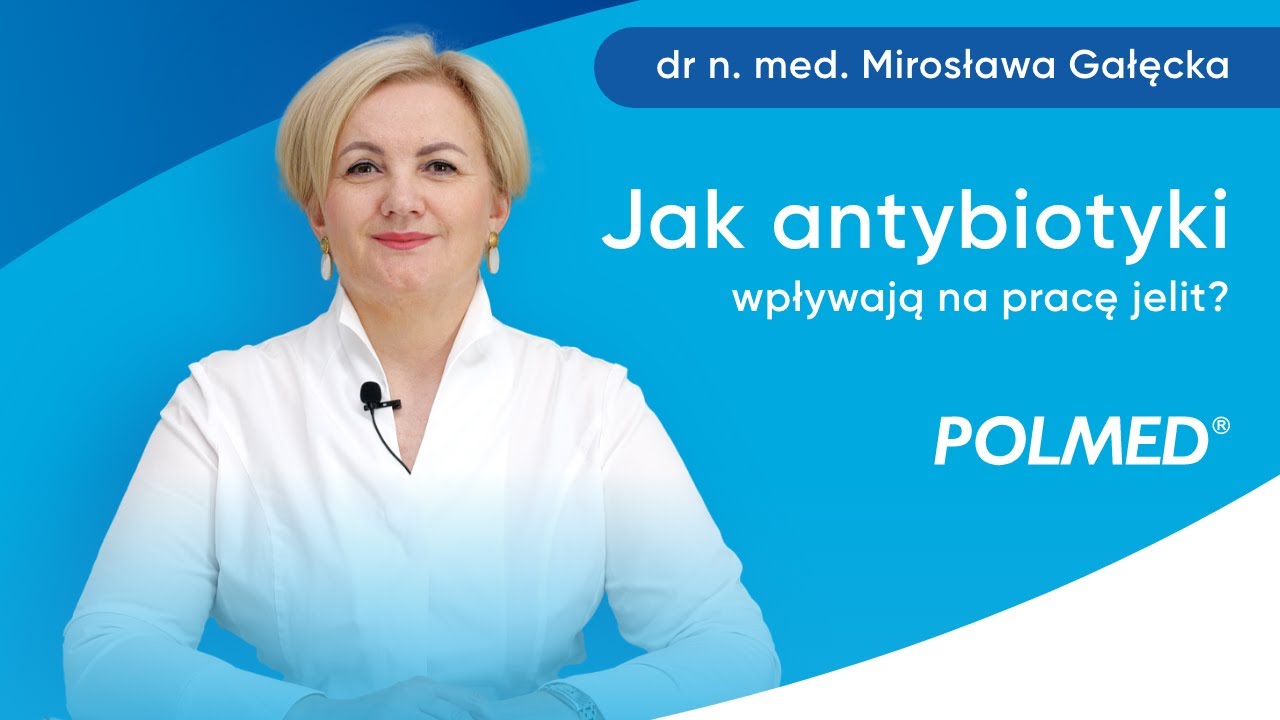 Jak antybiotyki wpływają na pracę jelit? | dr n. med. Mirosława Gałęcka