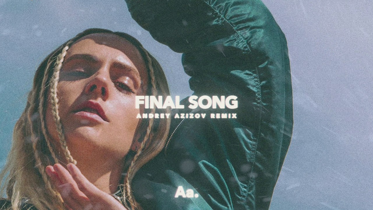 M&oslash; - Final Song (Andrey Azizov Remix)