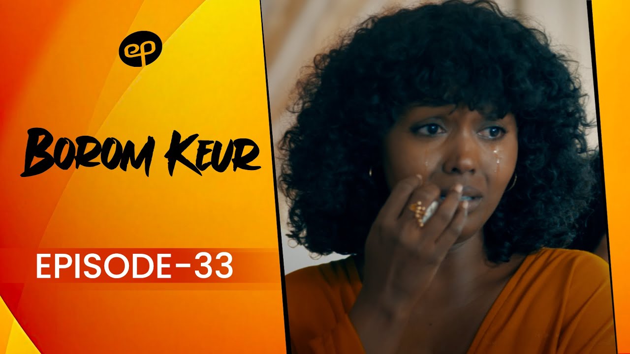 BOROM KEUR - Saison 1 - Episode 33 **VOSTFR**
