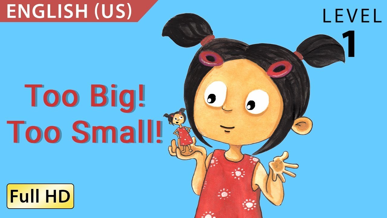 Too Big! Too Small!: Learn English (US) with subtitles - Story for Children & Adults 