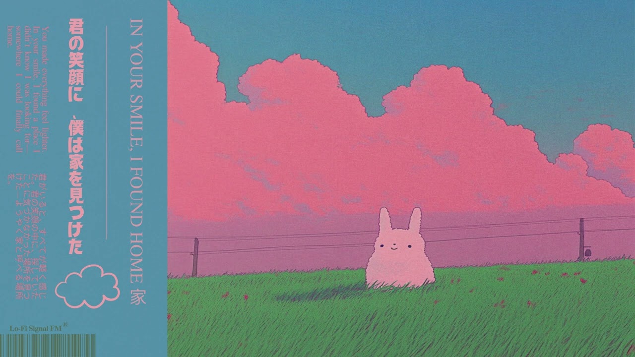 𝙄𝙣 𝙔𝙤𝙪𝙧 𝙎𝙢𝙞𝙡𝙚, 𝙄 𝙁𝙤𝙪𝙣𝙙 𝙃𝙤𝙢𝙚 家 | Lo-Fi Playlist | Broadcast for Quiet Moments and Soft Smiles