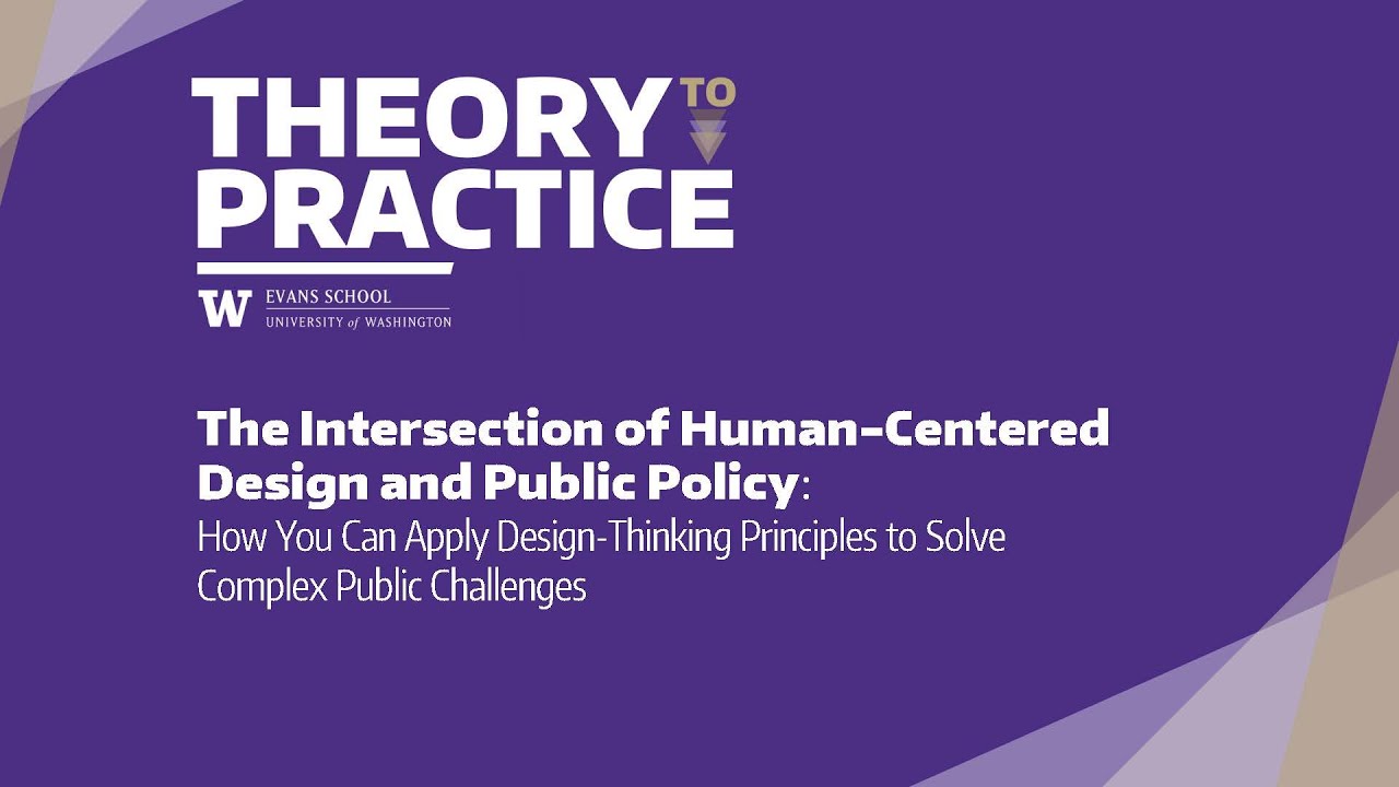 Theory to Practice - The Intersection of Human-Centered Design and Public Policy