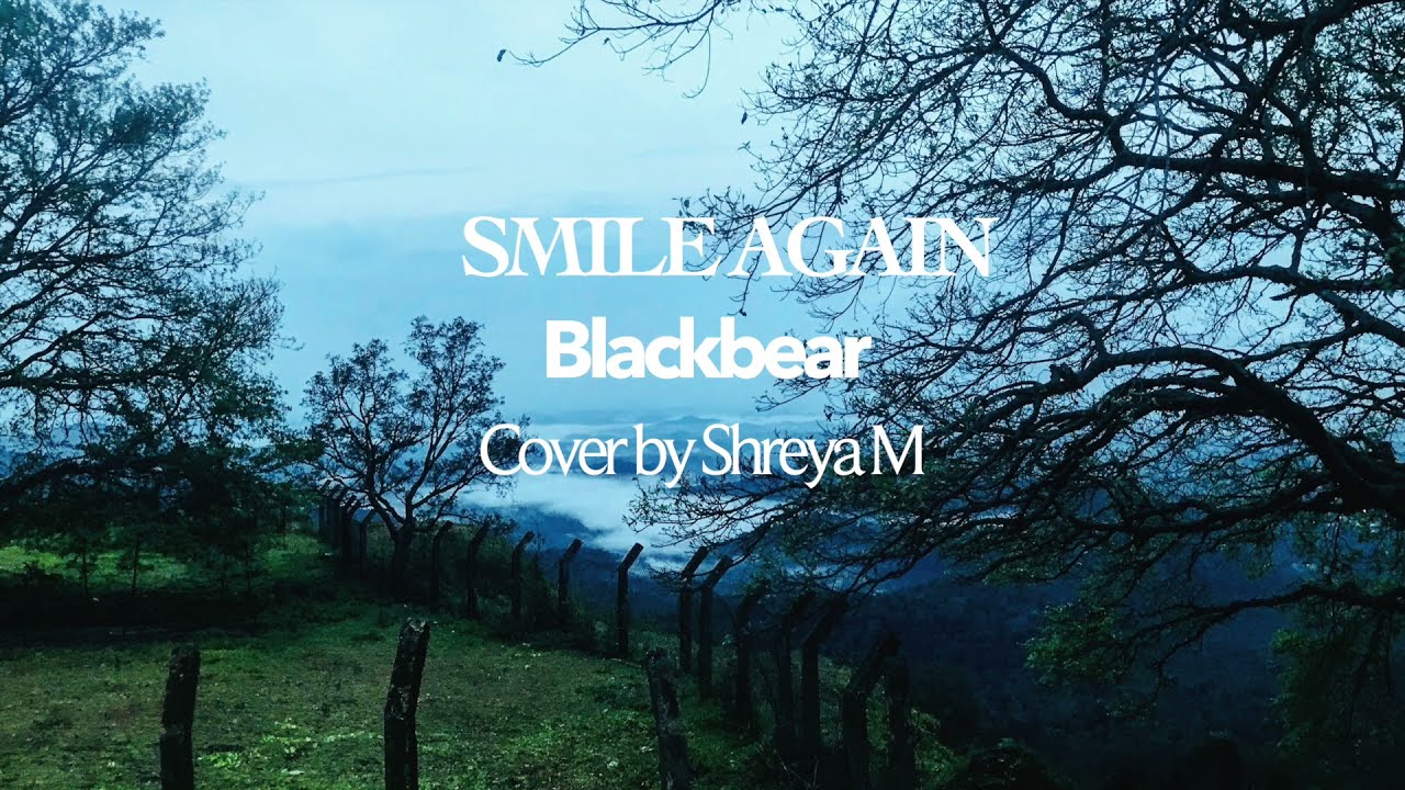 Smile Again - Blackbear - Cover by Shreya M