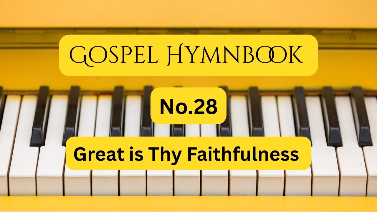The Gospel Hymnbook No.28 - Great is Thy Faithfulness 