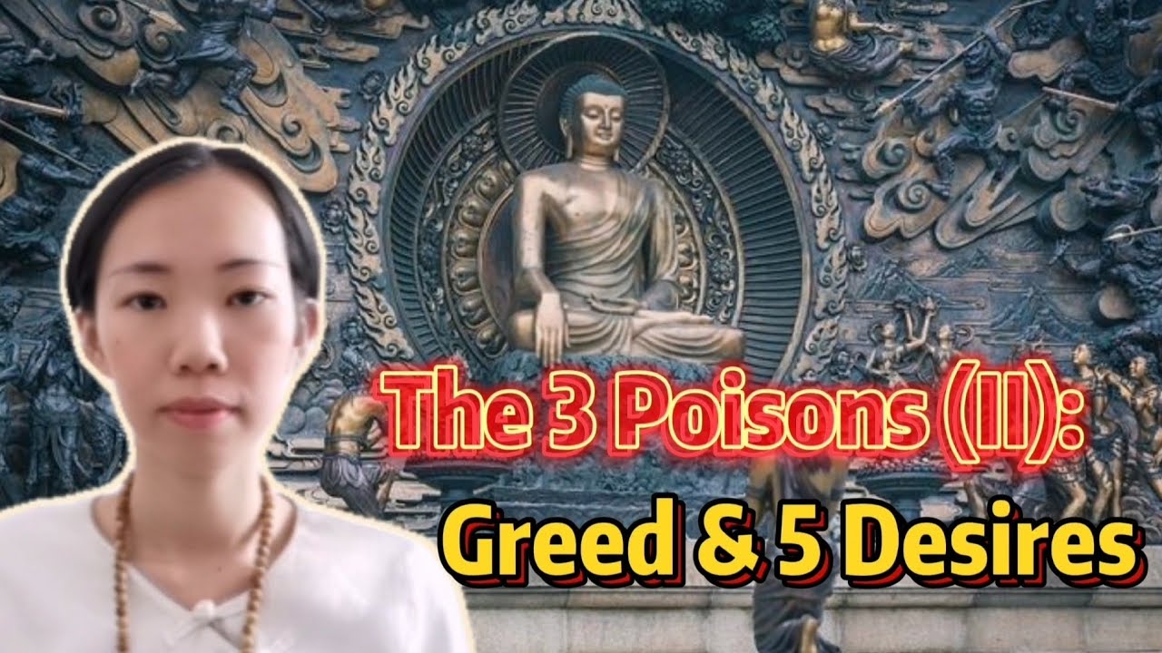 The 3 Poisons (II): Greed & the 5 Desires