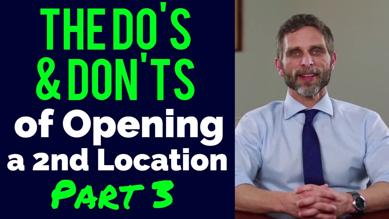 The Do's & Dont's of Opening a 2nd Dental Office Location, Part III | Dental Practice Management Tip