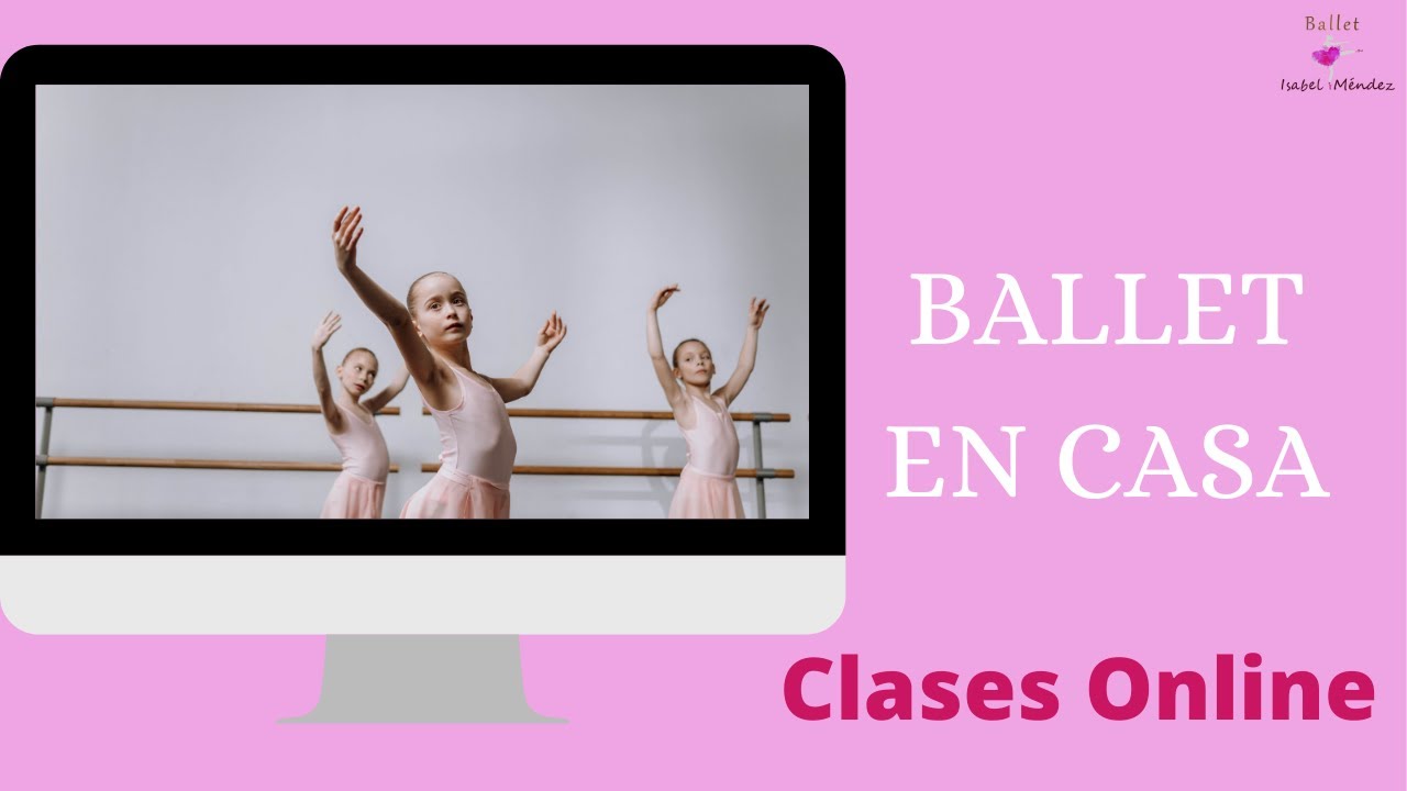 BALLET EN CASA  2022| Clases online de Ballet Clásico niñas, adolescentes y adultas