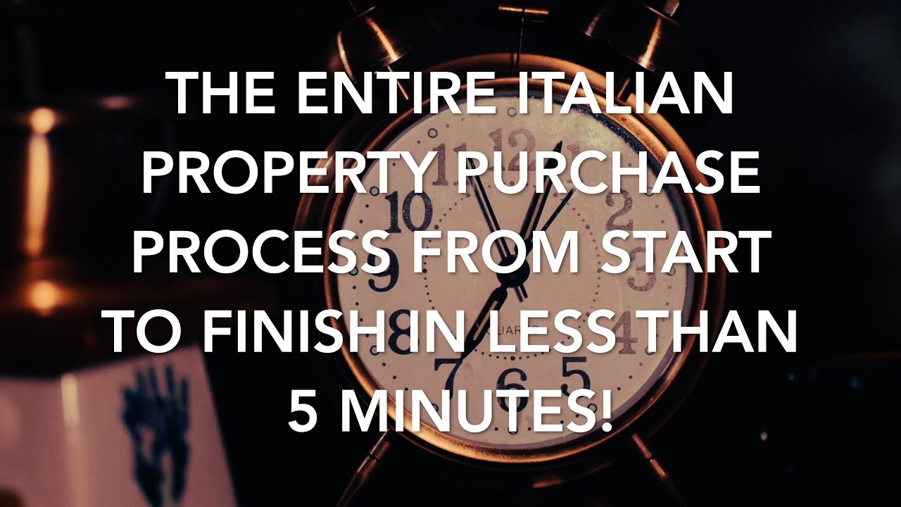 The Entire Italian Property Purchase Process From Start to Finish in Less Than 5 Minutes!
