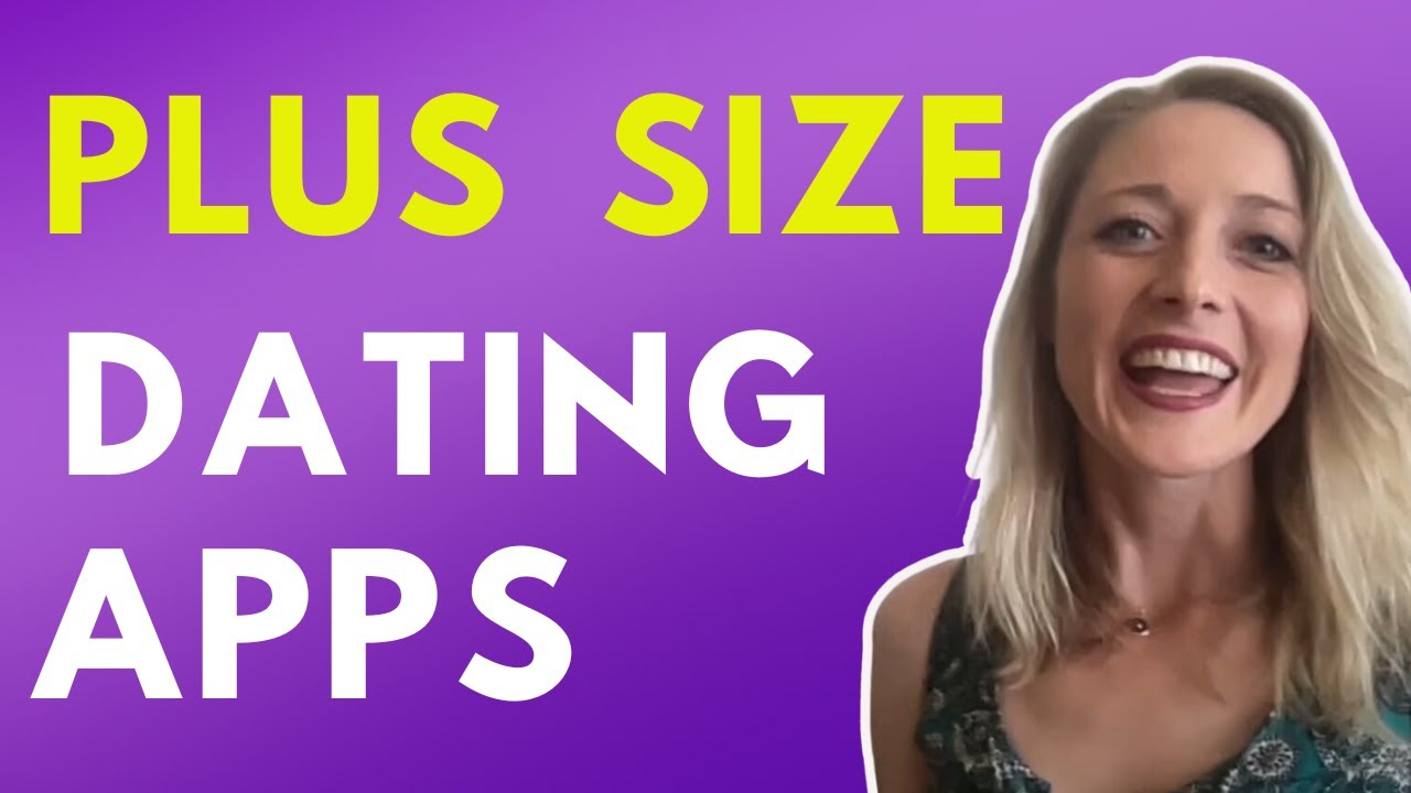 Plus Size Dating Apps