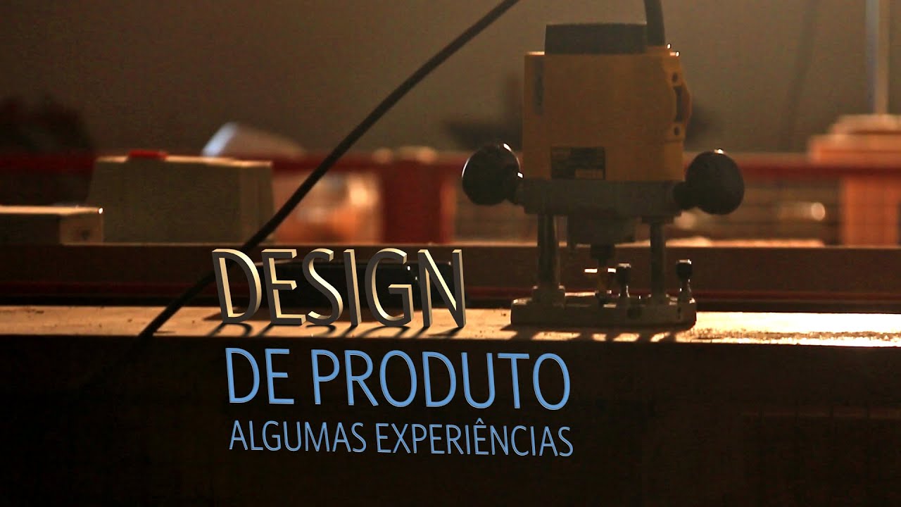Design de Produto - Algumas Experiências
