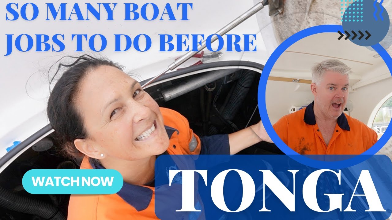 Why do we do so much boat work before leaving for TONGA? Adventure 128