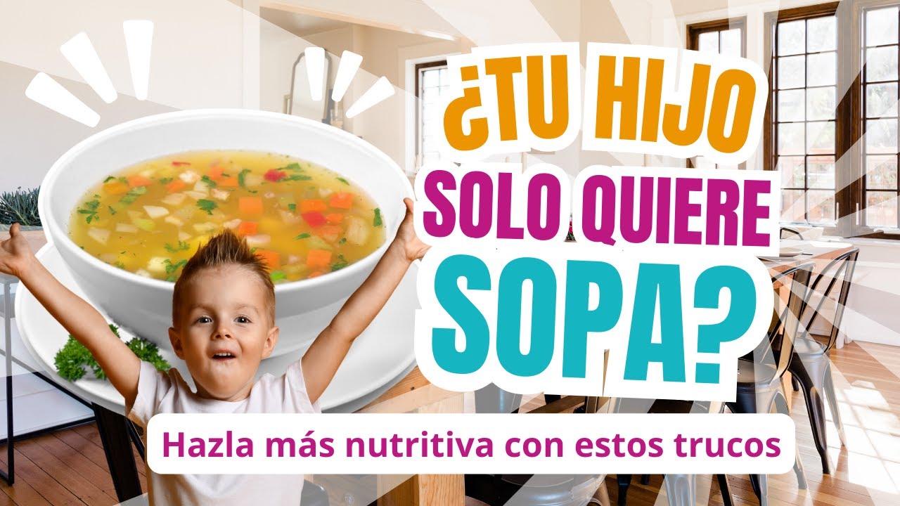 🍲 C&oacute;mo Hacer Sopas M&aacute;s Nutritivas para Ni&ntilde;os ✅ Trucos para que Coman Mejor en Invierno❄️👧🏽