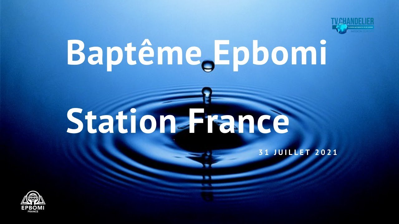 Bapt&ecirc;me  Epbomi Station France - 31 Juillet 2021