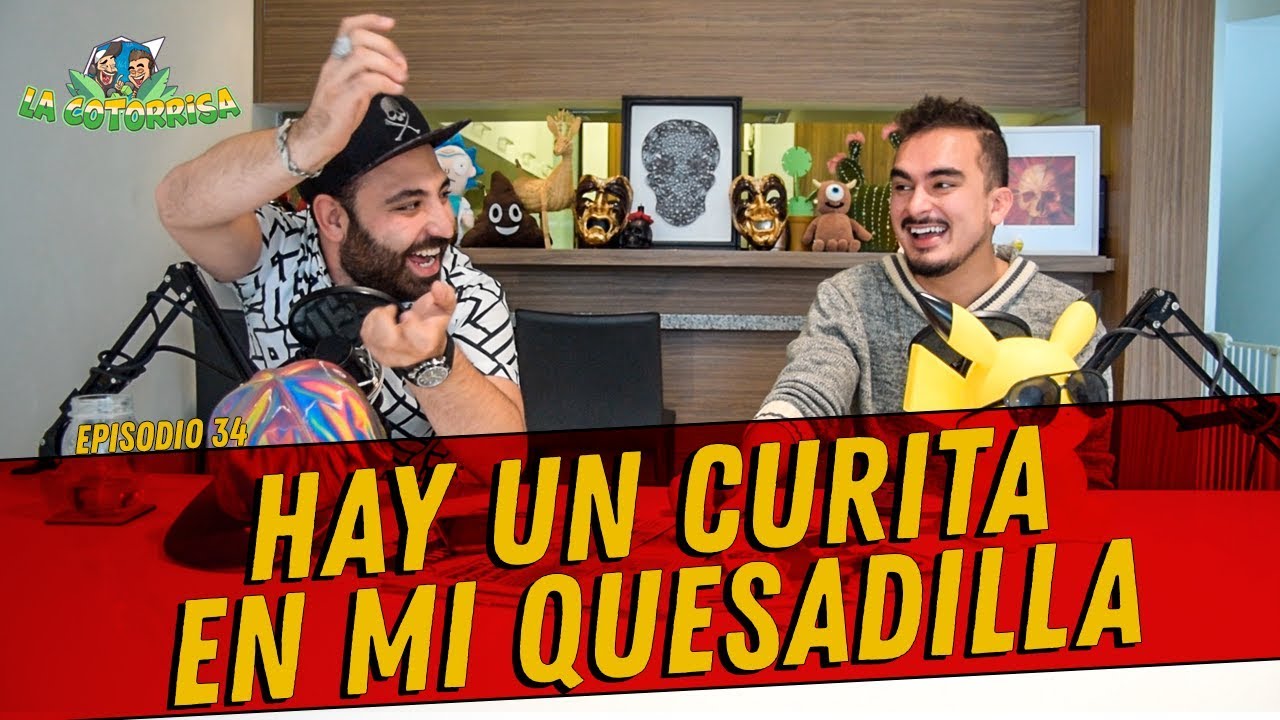 La cotorrisa - Episodio 34 - Hay un curita en mi quesadilla