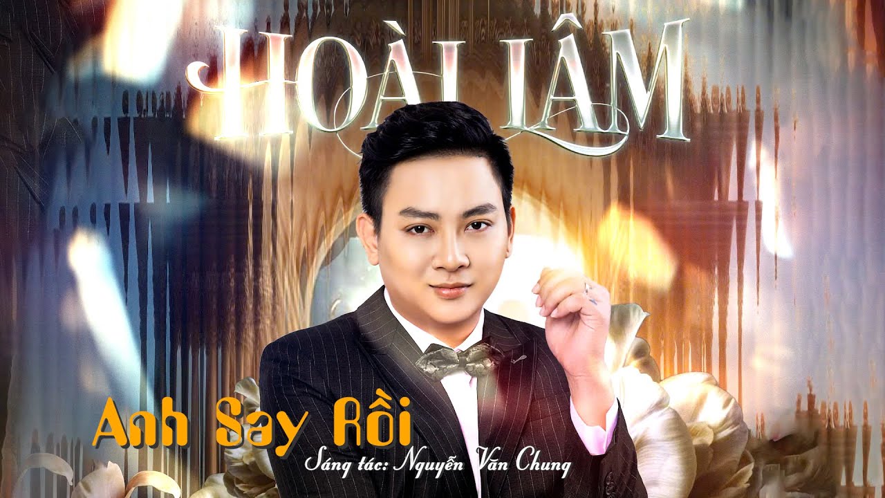 ANH SAY RỒI - HOÀI LÂM (LIVE)