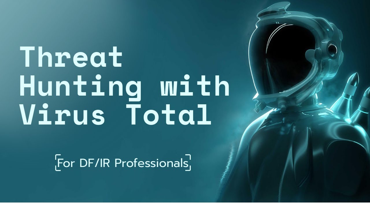 Threat Hunting with VirusTotal – An Introduction