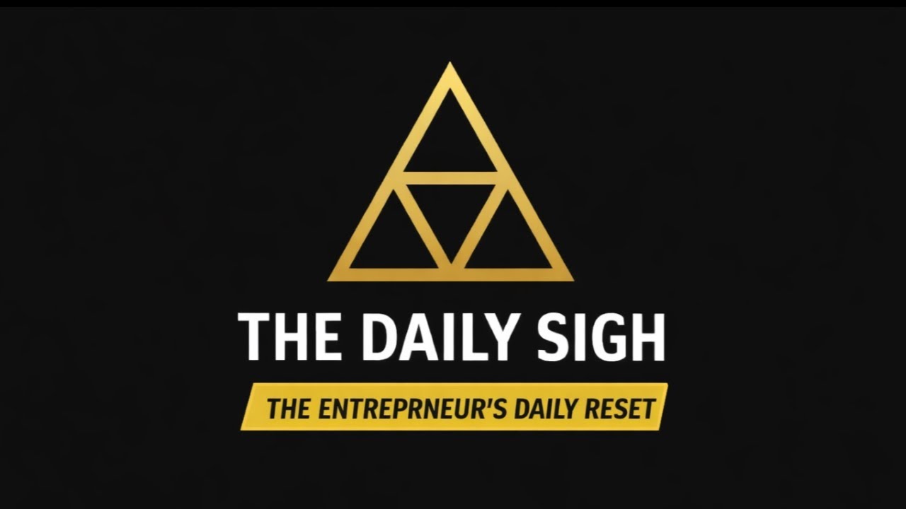The Daily Sigh | What Entrepreneurs Need to Know Today