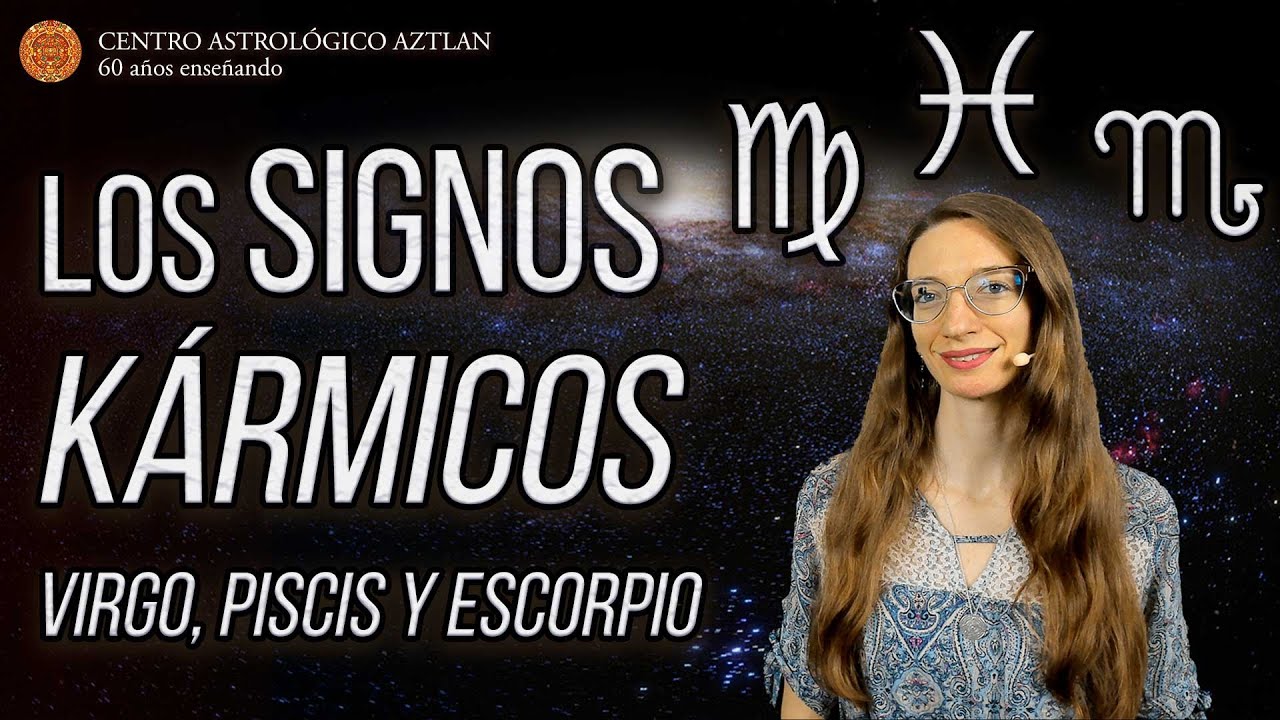 Los Signos Kármicos: Virgo, Piscis y Escorpio