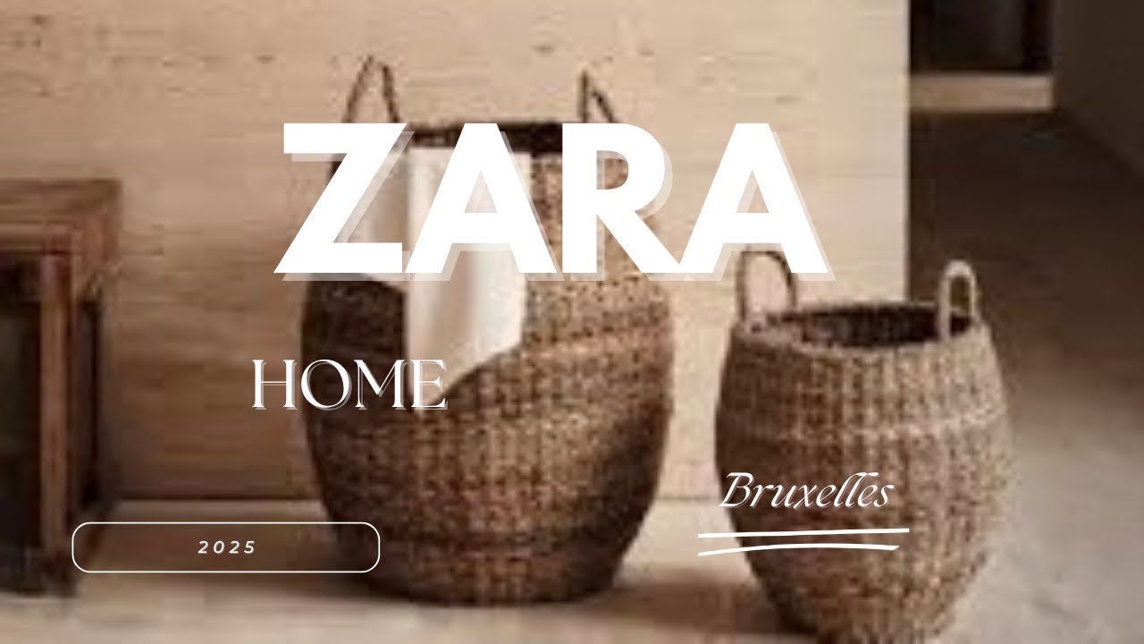 MAY 2025/ZARA HOME /H&M HOME/BRUXELLES