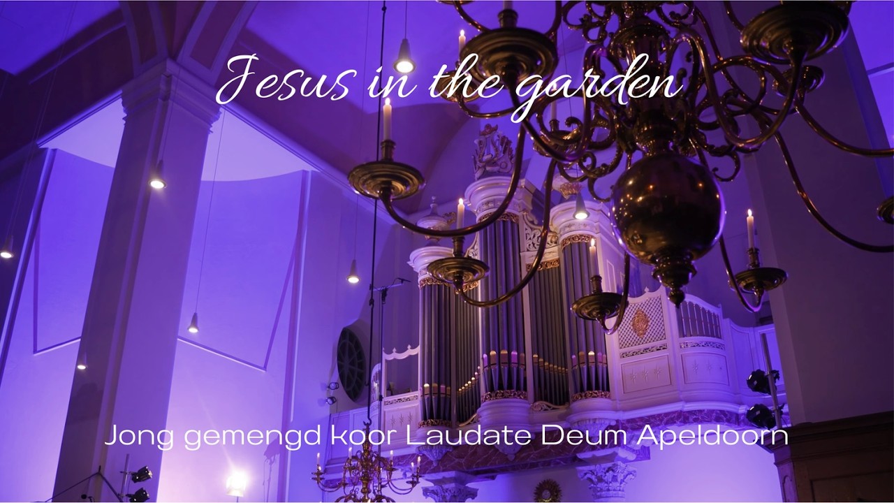 Jesus in the Garden | Joseph M.Martin | Laudate Deum Apeldoorn | Grote kerk Westzaan