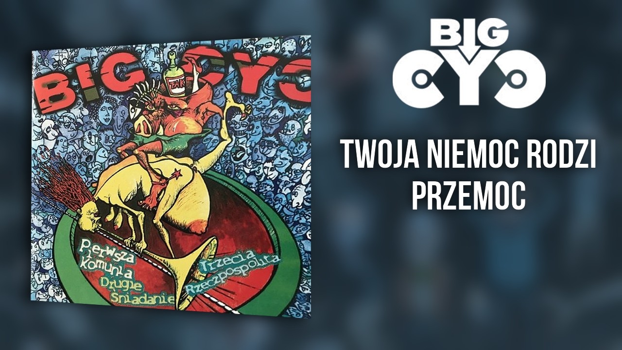 BIG CYC - Twoja niemoc rodzi przemoc | 12 - Pierwsza komunia Drugie śniadanie Trzecia Rzeczpospolita