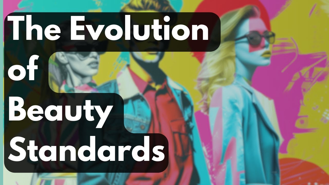 The Evolution of Beauty Standards