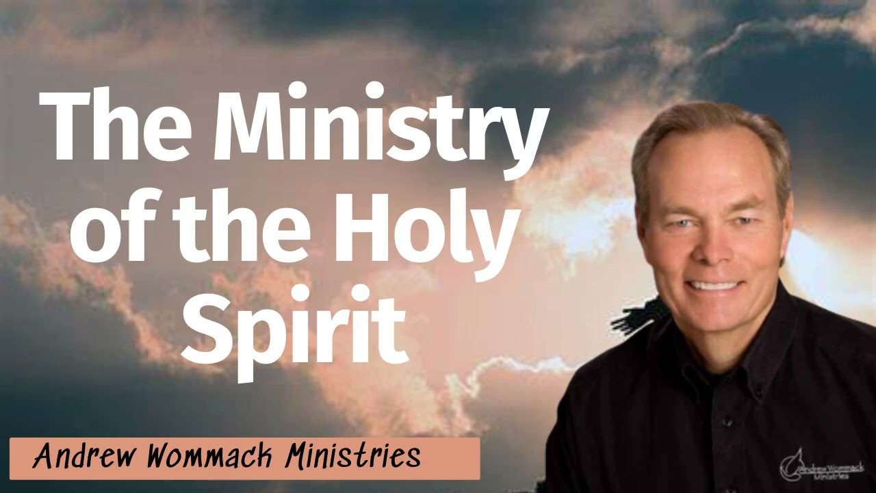 Andrew Wommack Ministries - The Ministry of the Holy Spirit
