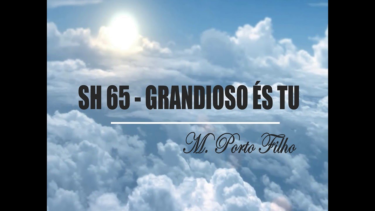 SH 65 - GRANDIOSO ÉS TU (SALMOS E HINOS)