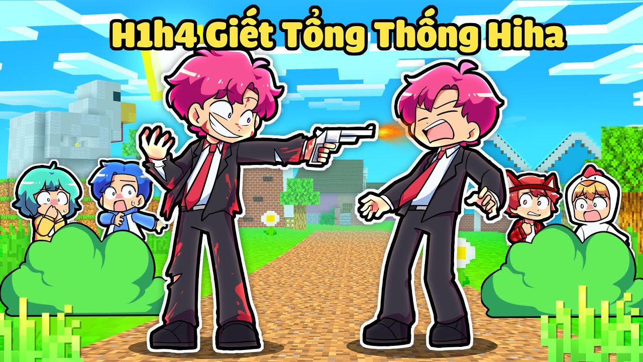 SINH TỐ TEAM BẤT NGỜ KHI H1H4 GIẾT TỔNG THỐNG HIHA TRONG MINECRAFT*HIHA THỬ LÒNG SINH TỐ TEAM 😎😏