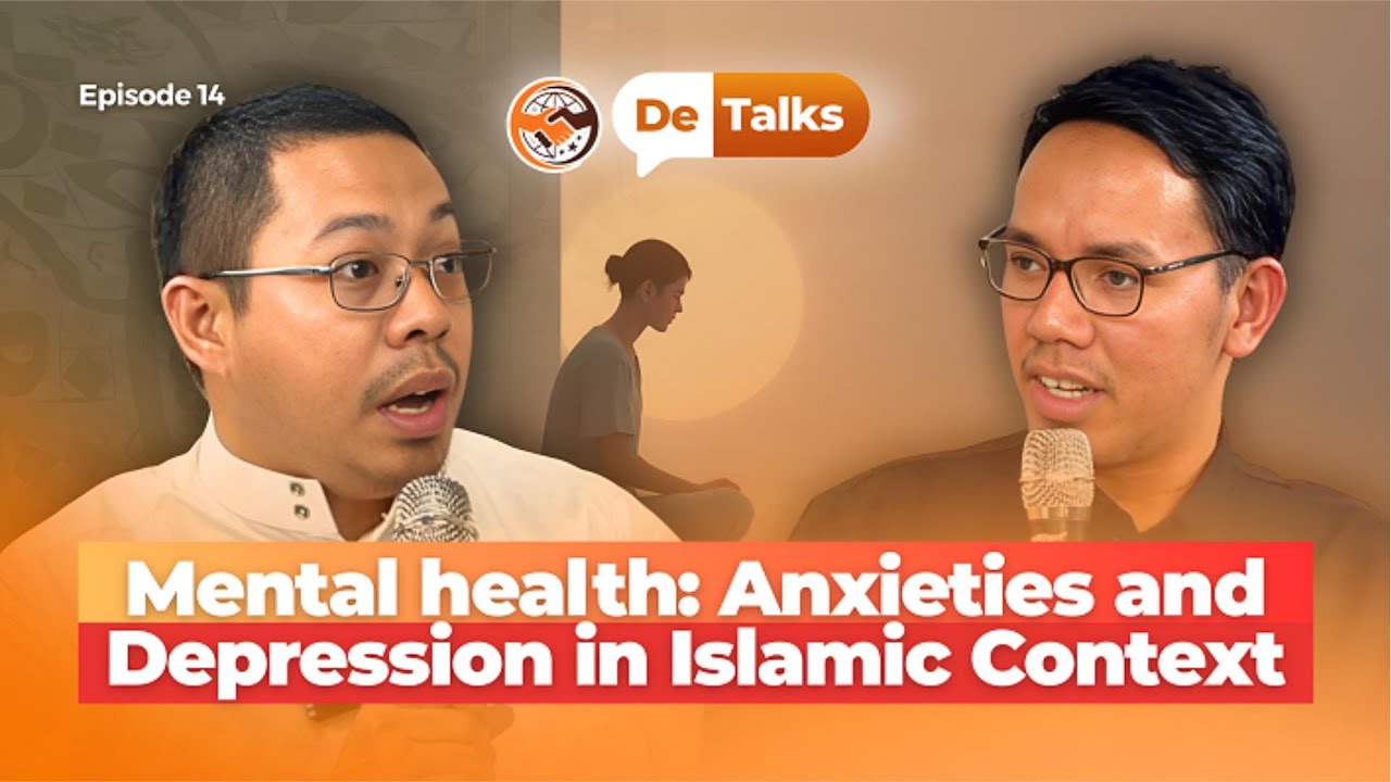 De-Talks | Ep.14 Mental Health: Anxieties & Depression in Islamic Context | Sh. Abdullatif W. Yunos