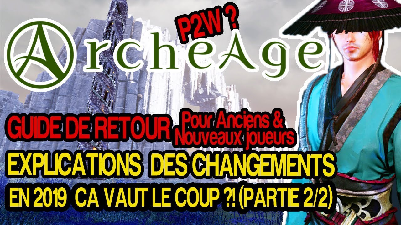 ARCHEAGE GUIDE DE RETOUR ANCIENS & NOUVEAUX JOUEURS - EN 2019 CA VAUT LE COUP!? [PARTIE 2/2]